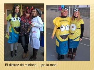 El disfraz de minions… ¡es lo más!