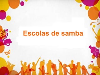Escolas de samba
 