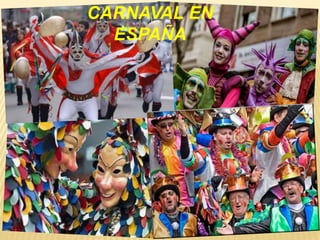 CARNAVAL EN
ESPAÑA
 