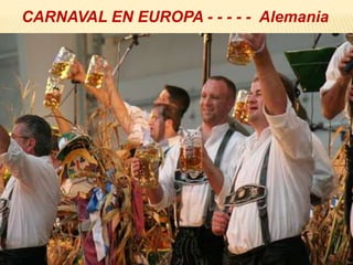 CARNAVAL EN EUROPA - - - - - Alemania
 