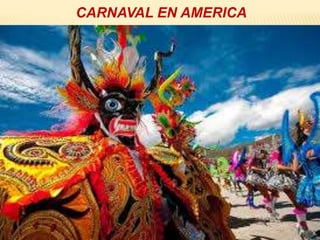 CARNAVAL EN AMERICA
 