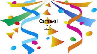 2017
Álbum 2
Carnaval
 