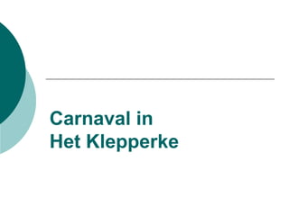 Carnaval in  Het Klepperke 