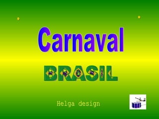 BRASIL Helga design Carnaval 
