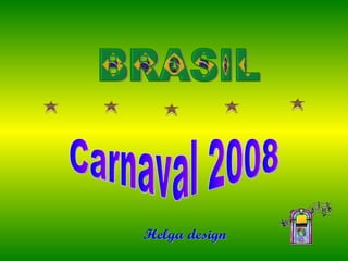 BRASIL Helga design Carnaval 2008 