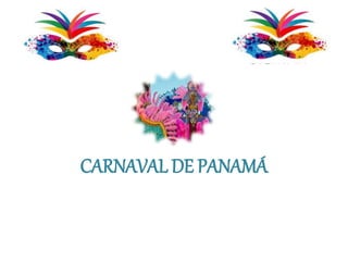 CARNAVAL DE PANAMÁ
 