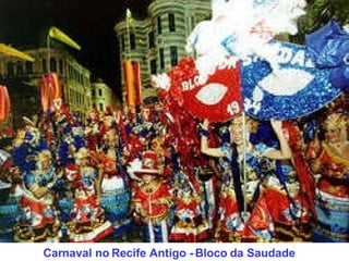 Carnaval no Recife Antigo - Bloco da Saudade 