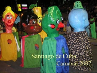 Santiago de Cuba   Carnaval 2007  
