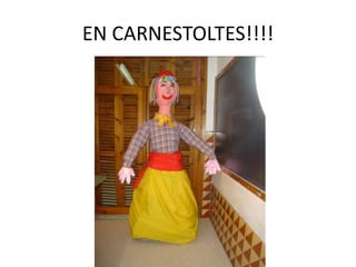 EN CARNESTOLTES!!!!
 