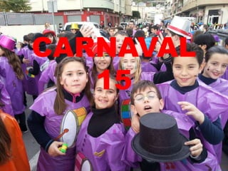 CARNAVAL
15
 