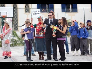 O Cristiano Ronaldo e família fizeram questão de desfilar no Galeão 