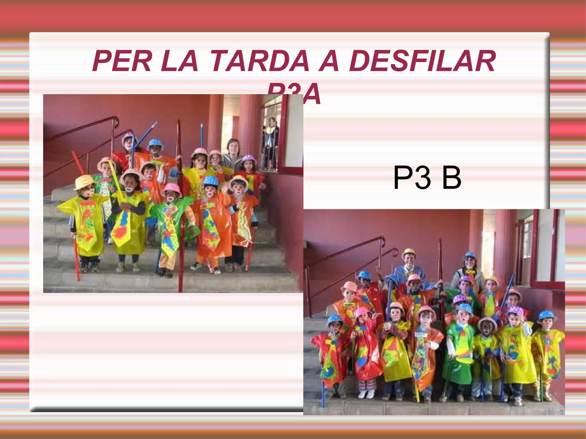 PER LA TARDA A DESFILAR P3A P3 B 