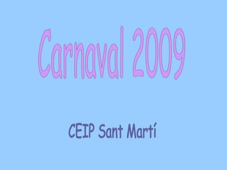 Carnaval 2009 CEIP Sant Martí 