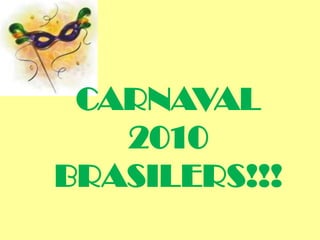 CARNAVAL 2010BRASILERS!!! 