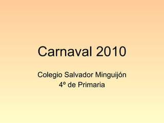 Carnaval 2010 Colegio Salvador Minguijón 4º de Primaria 