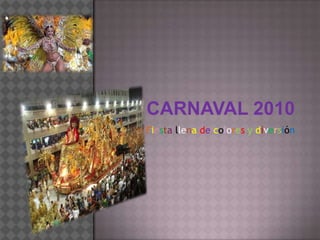 Carnaval 2010 Fiestallenadecoloresydiversión 