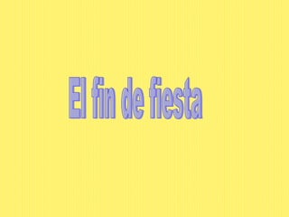 El fin de fiesta