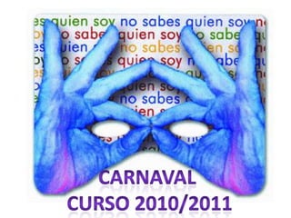 CARNAVAL  Curso 2010/2011 por rosa CARNAVAL  Curso 2010/2011 