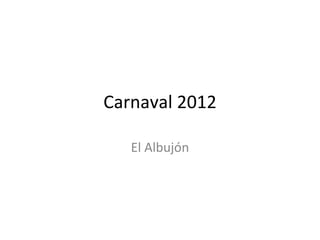 Carnaval 2012

   El Albujón
 