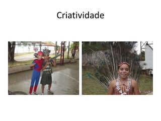 Criatividade
 
