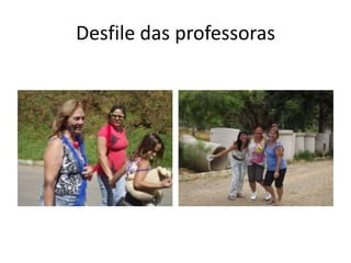 Desfile das professoras
 