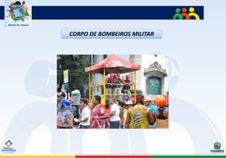CORPO DE BOMBEIROS MILITAR
 