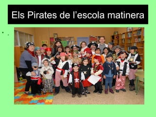 Els Pirates de l’escola matinera
• .
 