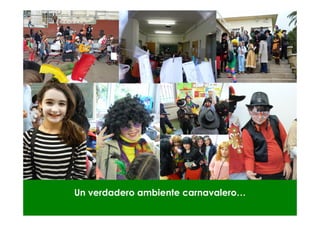 Un verdadero ambiente carnavalero…
 