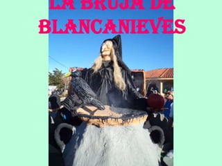 La bruja de
blancanieves
 
