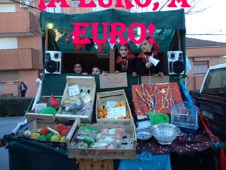 ¡A euro, a
  euro!
 