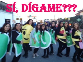 Sí, dígame???
 