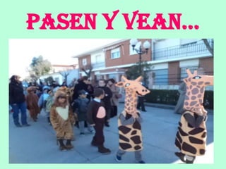pasen y vean…
 
