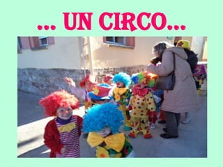 … un circo…
 
