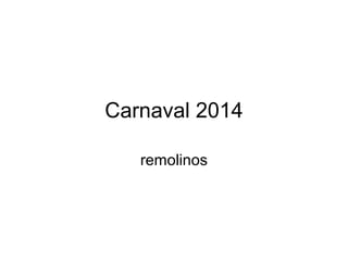 Carnaval 2014
remolinos
 