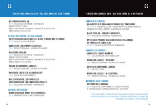 12
-	Botifarrada Popular
	 21 h Palacio de Deportes y Congresos
	 Precio ticket 1 euro
	Venta anticipada Oficina de Turismo de Platja d’Aro
	Disco Móvil Platja d’Aro
Jueves 4 de febrero - Jueves Lardero
-	Despertar general en Castell d’Aro, Platja d’Aro y S’Agaró
	 05 h Calles de la población
-	Llegada de las Comparsas Locales
	 12 h Recinto cerrado - Avenida de S’Agaró
-	Arrozada Popular
	 14 h Palacio de Deportes y Congresos
	 Precio ticket 5 euros
	Venta anticipada Oficina de Turismo de Platja d’Aro
	Disco Móvil Platja d’Aro
-	Salida de Comparsas Locales
	 18 h Recinto cerrado - Avenida de S’Agaró
-	Pregón de los Reyes “Carnestoltes”
	 19 h Plaza del Ayuntamiento
-	Presentación de los Disfraces y
	 Coreografías de las Comparsas Locales
	 22 h Palacio de Deportes y Congresos
Viernes 5 de febrero
-	Ambientación de bares y restaurantes
	 22 h Diversos locales de la población
13
Sábado 6 de febrero
-	Gran Desfile de Carnaval de Carrozas y Comparsas
	 11 h y 16 h Salida Plaza de la Sardana y recorrido habitual
	Avenida del Cavall Bernat y Avenida de S’Agaró
-	Baile Popular - Conjunto Abercoks
	 00 h Palacio de Deportes y Congresos
-	Entrega de Premios del Gran Desfile de Carnaval
	 de Carrozas y Comparsas
	 01.30 h Palacio de Deportes y Congresos
Domingo 7 de febrero
-	Jugantots - Juegos Gigantes
	 11 h Calle Mossèn Cinto Verdaguer
-	Música en la Calle - PERCUAIT
	 12 h Recinto cerrado - Avenida de S’Agaró
-	Desfile de Comparsas Locales
	 12 h Castell d’Aro
-	Música en la Calle - KATAKITINGA
	 17 h Recinto cerrado - Avenida de S’Agaró
Miércoles 10 de febrero
-	Entierro de la Sardina
	 20 h Plaza del Ayuntamiento - concentración
	A continuación, sardinada popular - GRATUITO
	-
Por causas meteorológicas o de organización, las actividades
pueden suspenderse o anularse o pueden producirse cambios de
horarios, situación o programación
-
ESES
PLATJA D’ARO CARNAVAL 2016 - Del 30 de enero al 10 de febreroPLATJA D’ARO CARNAVAL 2016 - Del 30 de enero al 10 de febrero
 