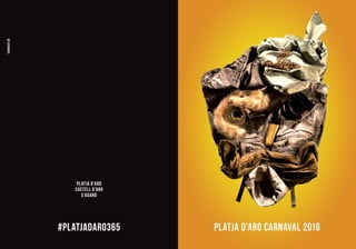 PLATJA D’ARO
CASTELL D’ARO
S’AGARÓ
PLATJA D’ARO CARNAVAL 2016#PLATJADARO365
XARNACH®
 