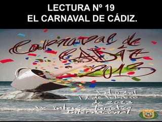 LECTURA Nº 19
EL CARNAVAL DE CÁDIZ.
 
