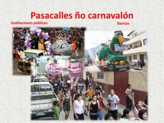 Pasacalles ño carnavalón
Instituciones públicas

Barrios

 