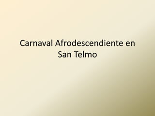 Carnaval Afrodescendiente en
          San Telmo
 