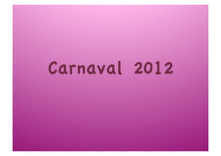 Carnaval 2012
 
