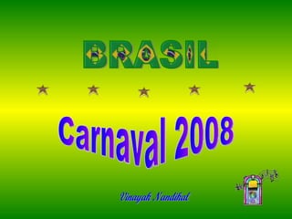 BRASIL Vinayak Nandikal Carnaval 2008 
