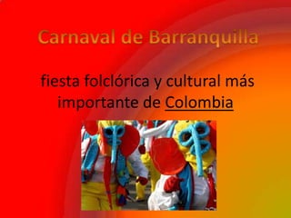 fiesta folclórica y cultural más
importante de Colombia
 