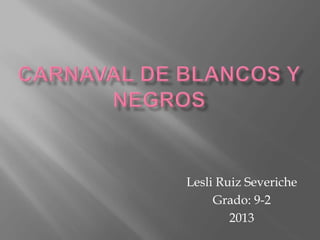 Lesli Ruiz Severiche
Grado: 9-2
2013
 