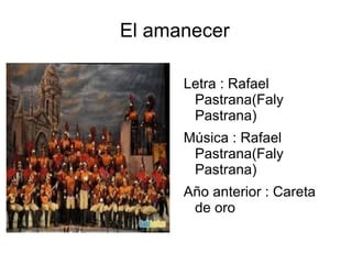 El amanecer

      Letra : Rafael
       Pastrana(Faly
       Pastrana)
      Música : Rafael
       Pastrana(Faly
       Pastrana)
      Año anterior : Careta
       de oro
 