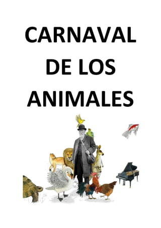CARNAVAL
DE LOS
ANIMALES
 