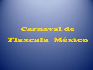 Carnaval de Tlaxcala  México 