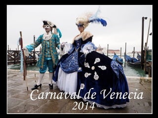 Carnaval de Venecia
2014
 