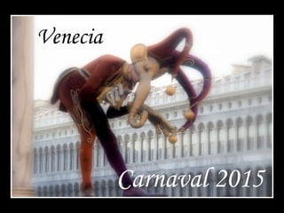 Venecia
Carnaval 2015
 