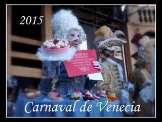 2015
Carnaval de Venecia
 
