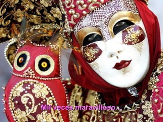 Mil veces maravilloso…
 